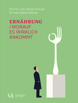 Ern&auml;hrung - worauf es wirklich ankommt - Harald Stossier, Georg Stossier