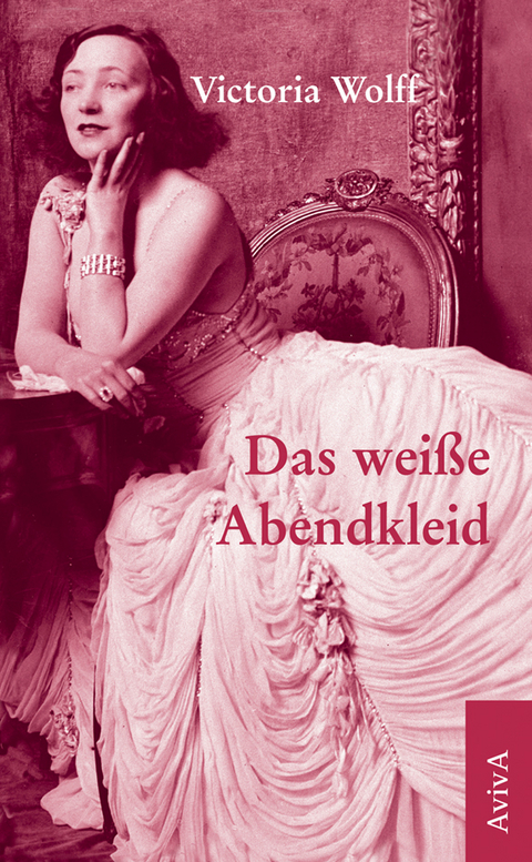 Das wei&szlig;e Abendkleid - Victoria Wolff