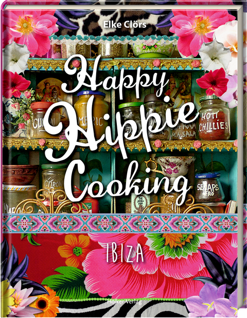 Happy Hippie Cooking - Elke Cl&ouml;rs