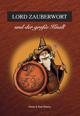 Lord Zauberwort und der gro&szlig;e Knall - Christa Huberty, Noah Huberty
