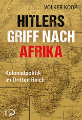 Hitlers Griff nach Afrika - Volker Koop