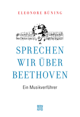 Sprechen wir &uuml;ber Beethoven - Eleonore B&uuml;ning