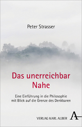 Das unerreichbar Nahe - Peter Strasser