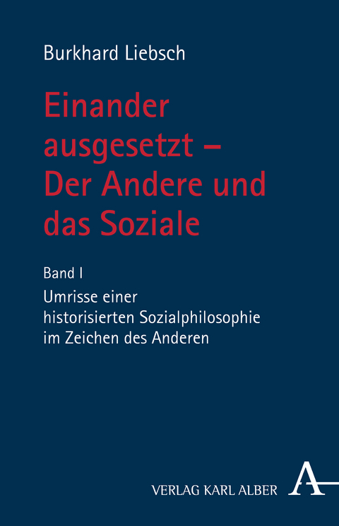 Einander ausgesetzt - Der Andere und das Soziale - Burkhard Liebsch