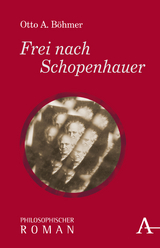 Frei nach Schopenhauer - Otto A. B&ouml;hmer