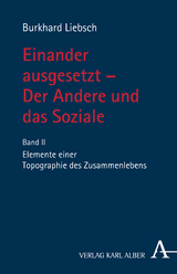 Einander ausgesetzt - Der Andere und das Soziale - Burkhard Liebsch