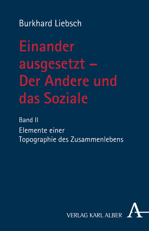 Einander ausgesetzt - Der Andere und das Soziale - Burkhard Liebsch