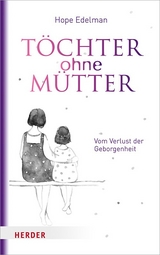 T&ouml;chter ohne M&uuml;tter - Hope Edelman