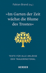»Im Garten der Zeit wächst die Blume des Trostes« - 