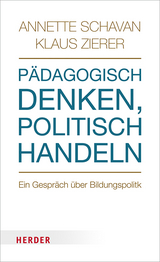 P&auml;dagogisch denken - politisch handeln - Annette Schavan, Klaus Zierer