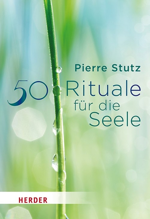 50 Rituale f&uuml;r die Seele - Pierre Stutz