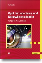 Optik f&uuml;r Ingenieure und Naturwissenschaftler - Rolf Martin