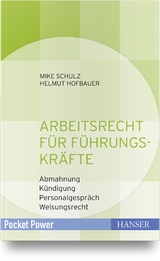 Arbeitsrecht f&uuml;r F&uuml;hrungskr&auml;fte - Mike Schulz, Helmut Hofbauer