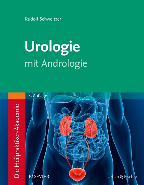 Die Heilpraktiker-Akademie. Urologie - Rudolf Schweitzer