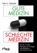 Gute Medizin, schlechte Medizin - Peter C. G&oslash;tzsche