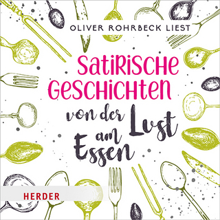 Satirische Geschichten von der Lust am Essen