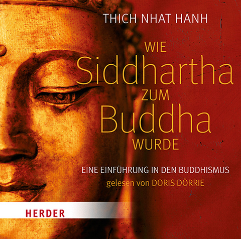 Wie Siddhartha zum Buddha wurde -  Thich Nhat Hanh