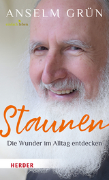 Staunen - Die Wunder im Alltag entdecken - Anselm Gr&uuml;n