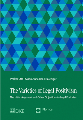 The Varieties of Legal Positivism - Walter Ott, Maria Anna Rea-Frauchiger