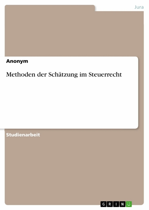 Methoden der Sch&auml;tzung im Steuerrecht
