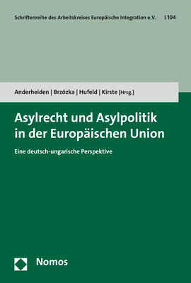 Asylrecht und Asylpolitik in der Europ&auml;ischen Union - 
