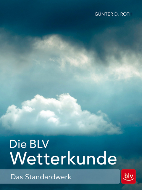 Die BLV Wetterkunde - G&uuml;nter D. Roth