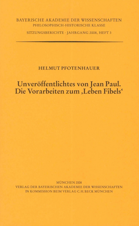Werke des Verlags der Bayerischen Akademie der Wissenschaften bei... / Unver&ouml;ffentlichtes von Jean Paul. Die Vorarbeiten zum 'Leben Fibels' - Helmut Pfotenhauer