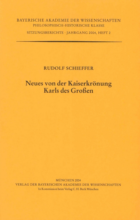 Werke des Verlags der Bayerischen Akademie der Wissenschaften bei... / Neues von der Kaiserkr&ouml;nung Karls des Gro&szlig;en - Rudolf Schieffer