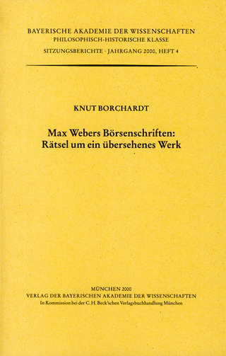 Werke des Verlags der Bayerischen Akademie der Wissenschaften bei... / Max Webers Börsenschriften: Rätsel um ein übersehenes Werk