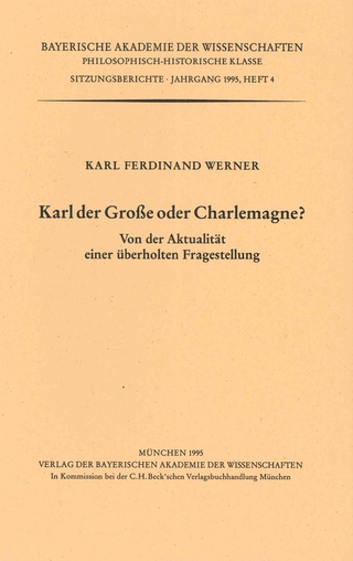 Werke des Verlags der Bayerischen Akademie der Wissenschaften bei... / Karl der Grosse oder Charlemagne ?