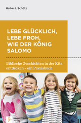 Lebe gl&uuml;cklich, lebe froh, wie der K&ouml;nig Salomo - Heike J. Sch&uuml;tz