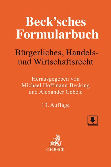 Beck'sches Formularbuch B&uuml;rgerliches, Handels- und Wirtschaftsrecht - 