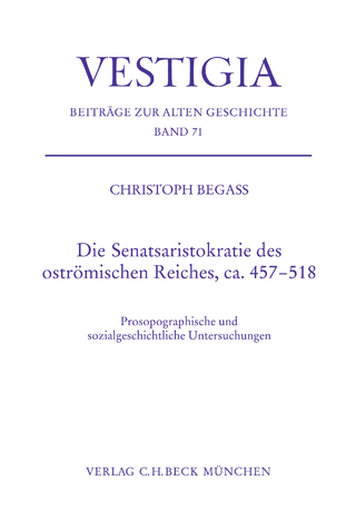 Vestigia / Die Senatsaristokratie des oströmischen Reiches, ca. 457-518