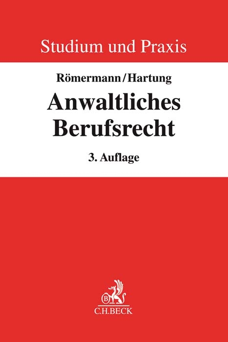 Anwaltliches Berufsrecht - Volker R&ouml;mermann, Wolfgang Hartung