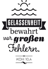Stempel: Gelassenheit bewahrt vor gro&szlig;en Fehlern. (Koh 10,4)