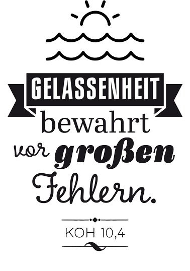 Stempel: Gelassenheit bewahrt vor gro&szlig;en Fehlern. (Koh 10,4)
