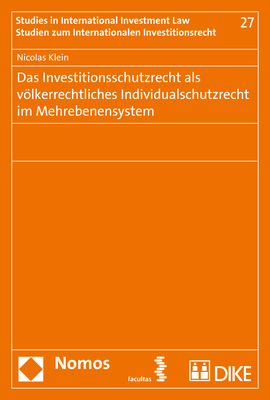 Das Investitionsschutzrecht als v&ouml;lkerrechtliches Individualschutzrecht im Mehrebenensystem - Nicolas Klein