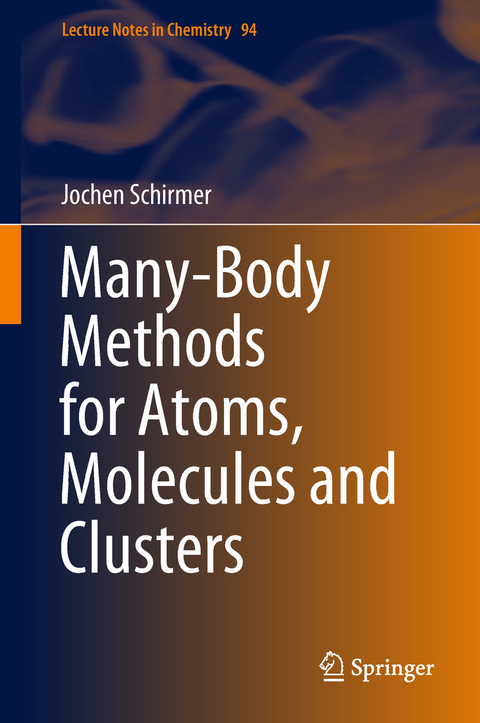 Many-Body Methods for Atoms, Molecules and Clusters - Jochen Schirmer