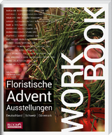 Workbook - Floristische Advents-Ausstellungen - Hella Henckel, Karl-Michael Haake, Jens Poulsen