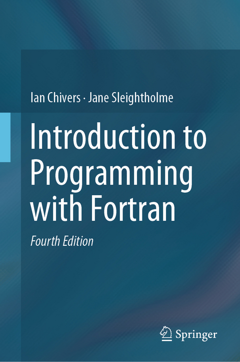 Introduction to Programming with Fortran - Ian Chivers, Jane Sleightholme