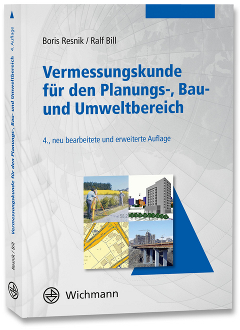 Vermessungskunde f&uuml;r den Planungs-, Bau- und Umweltbereich - Boris Resnik, Ralf Bill