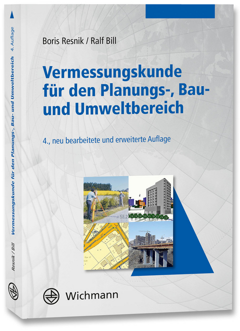 Vermessungskunde für den Planungs-, Bau- und Umweltbereich - Boris Resnik, Ralf Bill