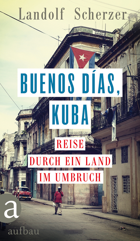 Buenos d&iacute;as, Kuba - Landolf Scherzer