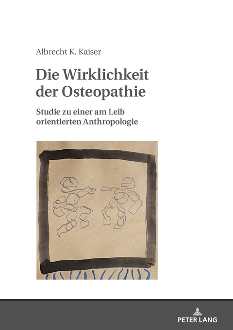 Die Wirklichkeit der Osteopathie - Albrecht Konrad Kaiser