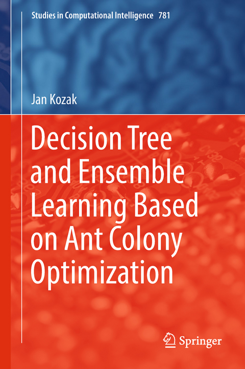Decision Tree and Ensemble Learning Based on Ant Colony Optimization - Jan Kozak