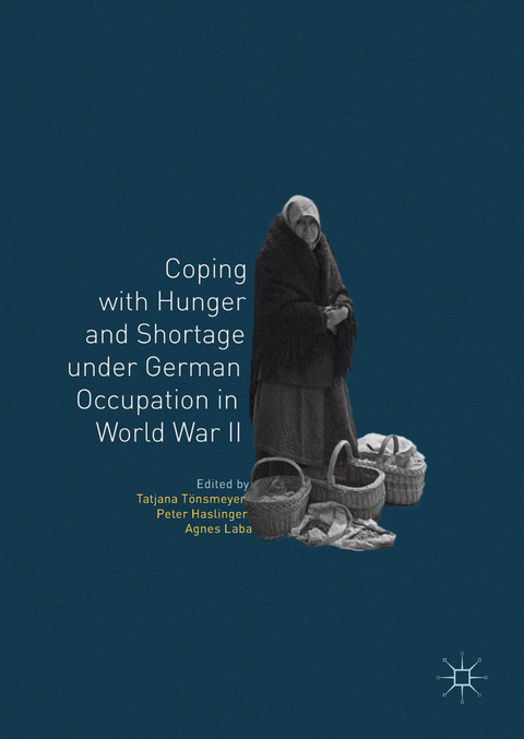 Coping with Hunger and Shortage under German Occupation in World War II - 