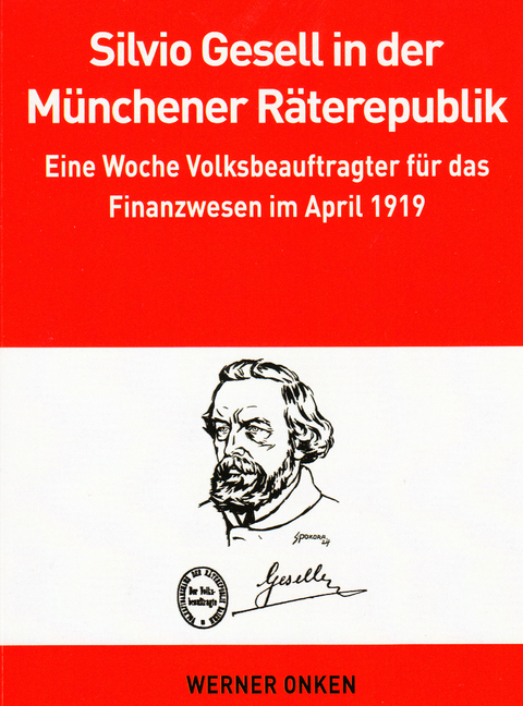 Silvio Gesell in der M&uuml;nchener R&auml;terepublik - Werner Onken