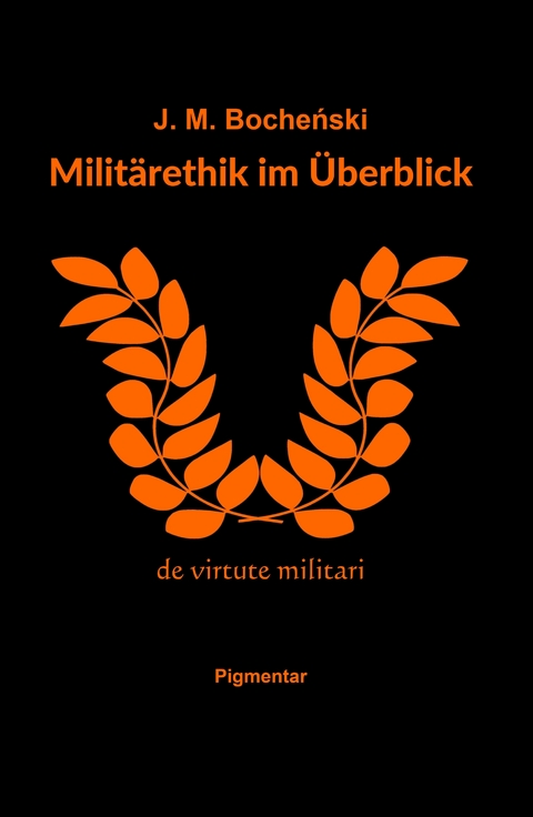 Milit&auml;rethik im &Uuml;berblick - J. M. Bocheński