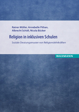 Religion in inklusiven Schulen - Rainer M&ouml;ller, Annebelle Pithan, Albrecht Sch&ouml;ll, Nicola B&uuml;cker