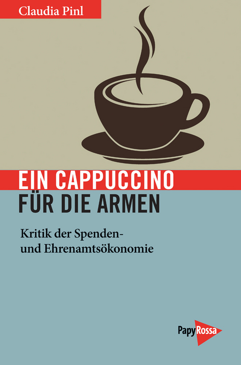 Ein Cappuccino f&uuml;r die Armen - Claudia Pinl